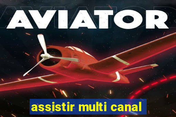 assistir multi canal